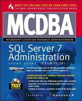 MCDBA SQL Server 7 Administration Study Guide (Book/CD-ROM Set)