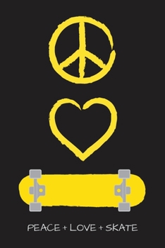 Peace Love and Skate Notebook for Skateboarders: 6” x 9” Blank Notebook with Lined Pages (black cover, lemon yellow artwork)