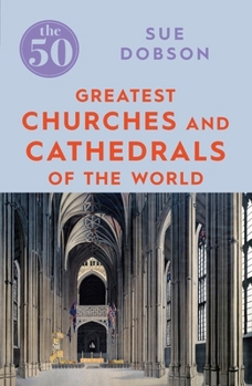 Paperback The 50 Greatest Churches and Cathedrals Book