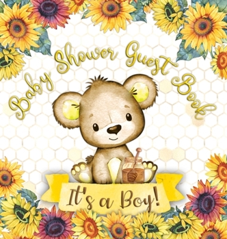 Hardcover It's a Boy: Baby Shower Guest Book with Teddy Bear and Sunflower Theme, Memory Book with Wishes, Advice, and Gift Tracking for a B Book