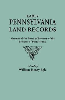 Paperback Early Pennsylvania Land Records. Minutes of the Board of Property of the Province of Pennsylvania Book