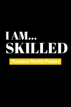 Paperback I Am Skilled: Premium Weekly Planner Book
