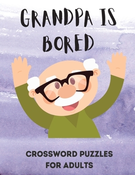 Paperback Grandpa is Bored: Word Search Puzzle for Adults - Large Print Word Search for Seniors - Funny Crossword Book for Grandma, Grandpa - Cros [Large Print] Book