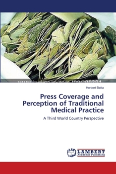 Press Coverage and Perception of Traditional Medical Practice: A Third World Country Perspective
