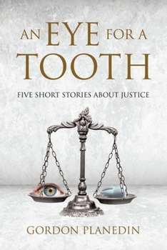 Paperback An Eye for A Tooth: Five Short Stories About Justice Book