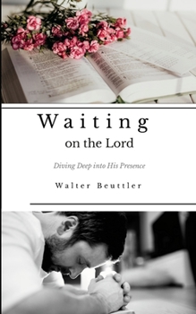 Paperback Waiting on the Lord: Diving Deep into His Presence Book