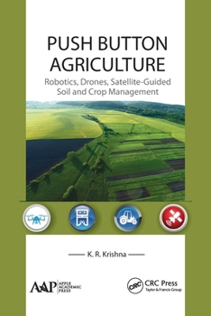 Paperback Push Button Agriculture: Robotics, Drones, Satellite-Guided Soil and Crop Management Book