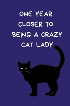 Paperback One Year Closer To Being A Crazy Cat Lady: Christmas Gifts For Women, Secret Santa Coworkers, Novelty Christmas Gifts: Colleagues & Family, Funny Gag Book