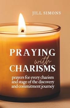 Paperback Praying with Charisms: Prayers for Every Charism and Stage of the Discovery and Commitment Journey Book