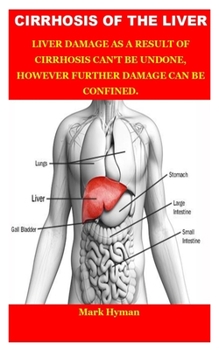 Reverse Liver Cirrhosis: LIVER CIRRHOSIS:GETTING RID OF CIRRHOSIS, FATTY LIVER,CHRONIC ALCOHOLISM, HEPATITIS FROM YOUR LIVER.