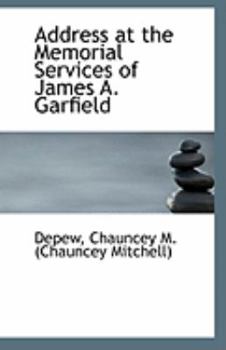 Paperback Address at the Memorial Services of James A. Garfield Book