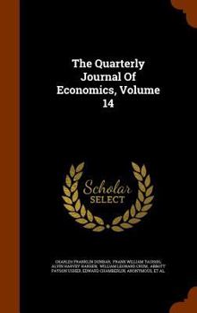 Hardcover The Quarterly Journal of Economics, Volume 14 Book