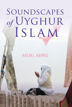 Hardcover Soundscapes of Uyghur Islam Book