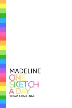 Paperback Madeline: Personalized colorful rainbow sketchbook with name: One sketch a day for 90 days challenge Book