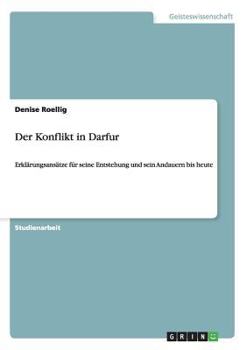 Paperback Der Konflikt in Darfur: Erklärungsansätze für seine Entstehung und sein Andauern bis heute [German] Book