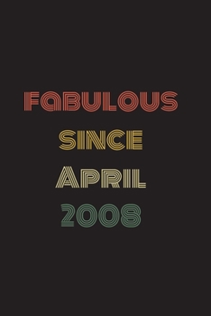 Fabulous Since April 2008: Blank Lined Birthday Notebook