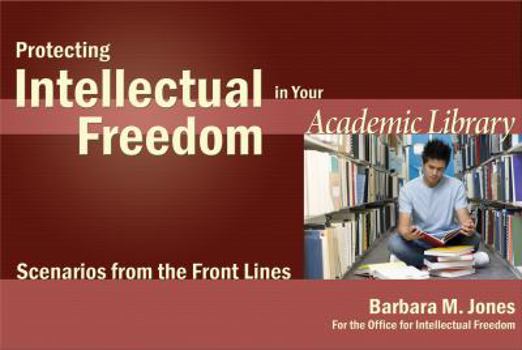 Paperback Protecting Intellectual Freedom in Your Academic Library: Scenarios from the Front Lines Book