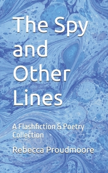 Paperback The Spy and Other Lines: A Flashfiction & Poetry Collection Book