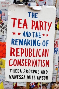 Paperback Tea Party and the Remaking of Republican Conservatism Book