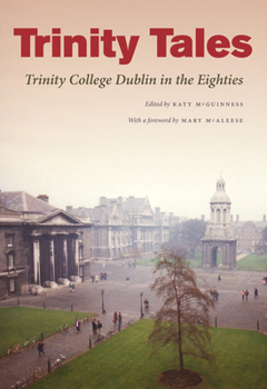 Paperback Trinity Tales: Trinity College Dublin in the Eighties Book