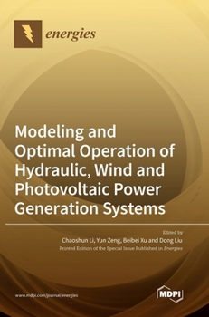 Hardcover Modeling and Optimal Operation of Hydraulic, Wind and Photovoltaic Power Generation Systems Book
