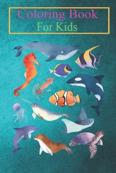 Paperback Coloring Book For Kids: Sea Animals Funny Ocean Marine Creatures Gifts T Animal Coloring Book: For Kids Aged 3-8 (Fun Activities for Kids) Book