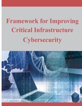 Paperback Framework for Improving Critical Infrastructure Cybersecurity Book