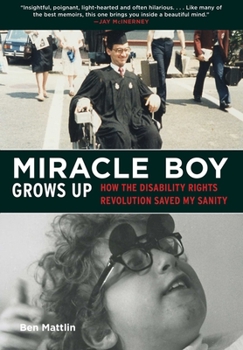 Hardcover Miracle Boy Grows Up: How the Disability Rights Revolution Saved My Sanity Book