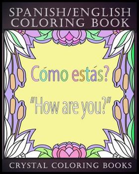 Paperback Spanish / English Coloring Book: 30 Spanish to English Essential Phrases To Learn For Any Trip to Spain, Or English Speaking Country If You Speak Span Book