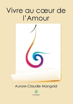 Paperback Vivre au coeur de l'Amour [French] Book