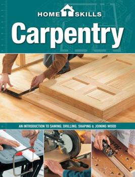 Paperback Carpentry: An Introduction to Sawing, Drilling, Shaping & Joining Wood Book