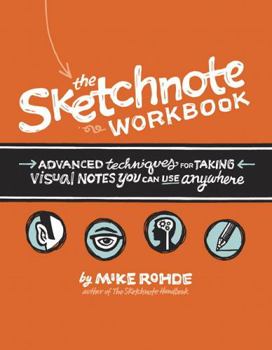 Paperback The Sketchnote Workbook: Advanced Techniques for Taking Visual Notes You Can Use Anywhere Book