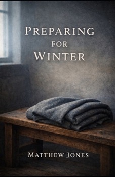 Preparing For Winter: Faith Before the Cold Comes (A Trilogy on Faithfulness Across the Seasons)