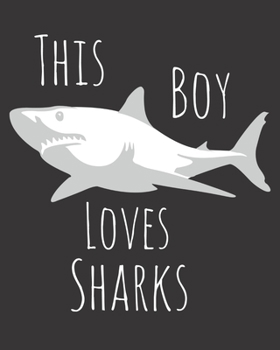 Paperback This Boy Loves Sharks: Fun Shark Sketchbook for Drawing, Doodling and Using Your Imagination! Book