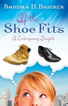 Paperback If the Shoe Fits: A Contemporary Fairy Tale Book