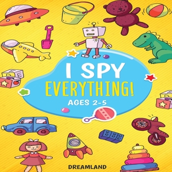 Paperback I Spy Everything! Ages 2-5: ABC's for Kids, A Fun and Educational Activity Book for Children to Learn the Alphabet Book