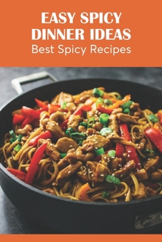 Easy Spicy Dinner Ideas: Best Spicy Recipes: Must Try Spicy Recipes