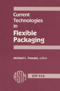 Hardcover Current Technologies in Flexible Packaging: A Symposium Sponsored by ASTM Committee F-2 on Flexible Barrier Materials and the Flexible Packaging Assoc Book