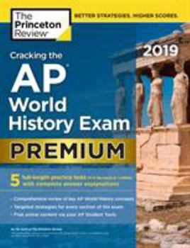 Paperback Cracking the AP World History Exam 2019, Premium Edition: 5 Practice Tests + Complete Content Review Book