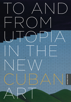 Paperback To and from Utopia in the New Cuban Art Book