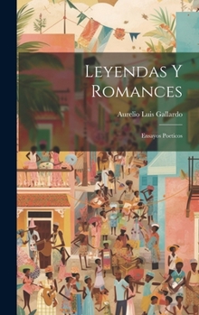 Hardcover Leyendas Y Romances: Ensayos Poeticos [Spanish] Book