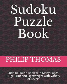 Paperback Sudoku Puzzle Book: Sudoku Puzzle Book with Many Pages, Huge Print and Lightweight with Variety of Levels Book
