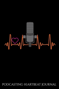 Podcasting Heartbeat Notebook: Awesome Podcast Heartbeat Podcaster Heart Beat Blank Composition Notebook for Journaling & Writing (120 Lined Pages, 6" x 9")
