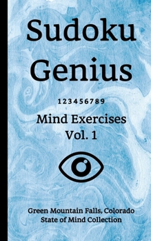 Paperback Sudoku Genius Mind Exercises Volume 1: Green Mountain Falls, Colorado State of Mind Collection Book
