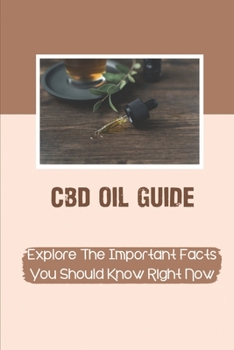 Paperback CBD Oil Guide: Explore The Important Facts You Should Know Right Now: Reduce Anxiety Book