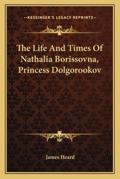 Paperback The Life And Times Of Nathalia Borissovna, Princess Dolgorookov Book
