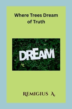 Paperback Where Trees Dream of Truth Book