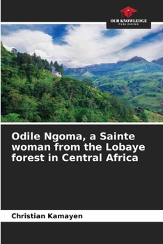 Paperback Odile Ngoma, a Sainte woman from the Lobaye forest in Central Africa Book