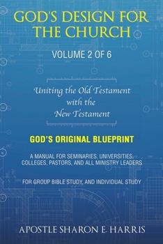 God's Design For the Church: Uniting the Old Testament with the New Testament