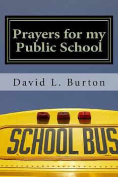 Paperback Prayers for my Public School: A guide for developing a daily prayer habit for the public school in your community. Book